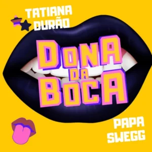 Tatiana Durão ft. Papa Swegg – Dona da Boca