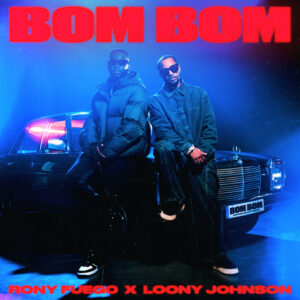 Rony Fuego – BOM BOM Feat Loony Johnson