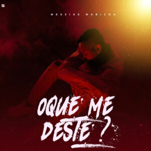 Messias Maricoa – O Que Me Deste?