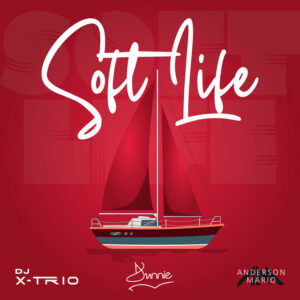 DJ X-Trio ft. Dunnie, Anderson Mário – Soft Life