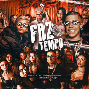 FAZ TEMPO - Gabb MC, MC Tato, Pedro RS e TrapLaudo