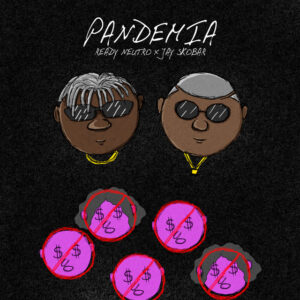 Ready Neutro ft. Jay Scobar – Pandemia