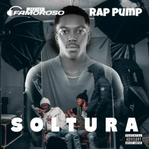 Dj Famoroso ft. Rap Pump – Soltura