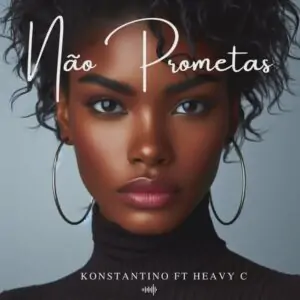Konstantino – Não Prometas (feat. Heavy C)