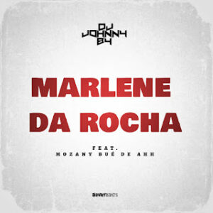 DJ Johnny By – Marlene da Rocha (feat. Mozany Bué de Ahh)