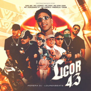 Licor 43 (ft. Mc Don Juan, Gaab, Suelmk, Mc Davi, Mc Joaozinho VT, MC Kapela, Predella, MC Livinho, Lourenbeats, Perera DJ)