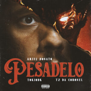 Ariel Donato Feat. Tokiodk e TZ Da Coronel - Pesadelo