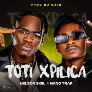 Nelson Skiil ft. Mano Trap – ToTi Xpilicá