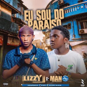 Lizzy ii Feat Mano Chaba X Mr Macongo - Eu Sou Do Paraíso ( Prod: Rafael Beats)