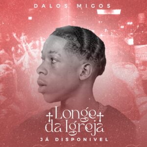 Dalos Migos - Longe da Igreja 