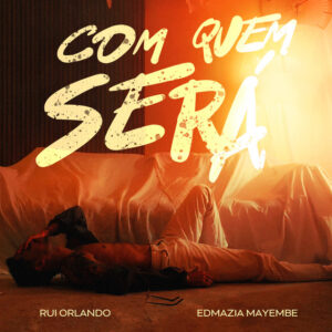 Rui Orlando ft. Edmazia Mayembe – Com Quem Será