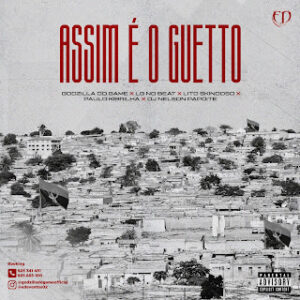 Godzilla Do Game feat. LG No Beat, Lito Skindoso, Paulo Kibrilha & Dj Nelson Papoite - Assim É O Gueto