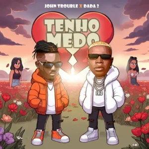 John Trouble ft. Dada 2 – Tenho Medo