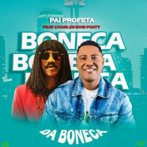 Pai Profeta – Da Boneca Feat Charles Bois Poaty