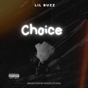 Lil Buzz - Choice