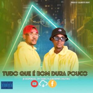 GP - Music - Tudo Que É Bom Dura Pouco