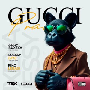 Addy Buxexa ft. Luessy & Riko Lebasi – Gucci Prada