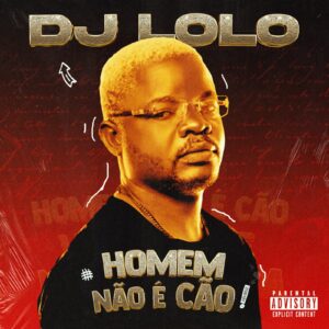 DJ Lolo - Homem Não É Cão