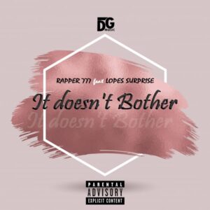 Rapper 777 Feat Lopes Surprise - It Doesn't Bother