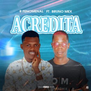 R Fenomenal ft. Bruno Mex – Acredita 