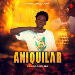 Mana Loya De Lova - Aniquilar (Prod. Nelo Boy Pró)