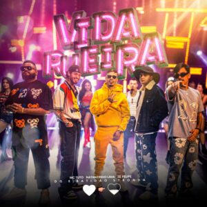 Zé Felipe ft. MC Tuto & Natanzinho Lima – Vida Rueira