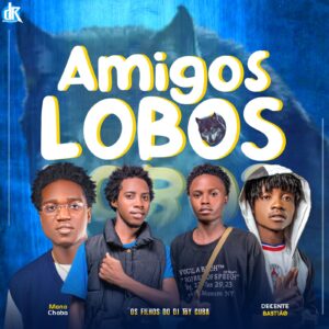 Os Filhos Do Dj Toy Cuba Feat Mano Chaba & Decente Bastião - Amigos Lobos