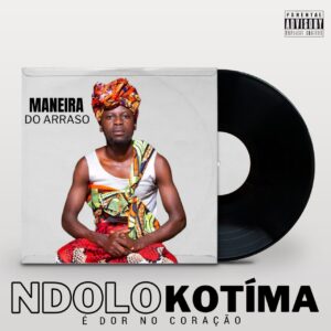 Maneira do Arraso - Ndolo Kotima