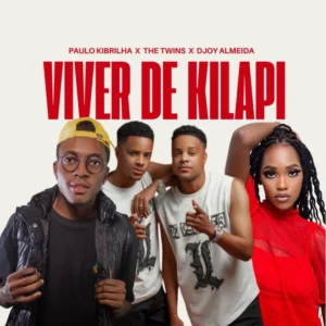 Paulo Kibrilha x The Twins x Djoy Almeida - Viver De Kilapi