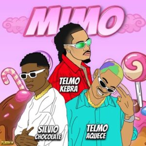 Telmo Kebra ft Telmo Aquece X Silvio Chocolate – Mimo 