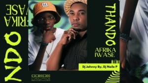 Dj Johnny By, Dj Naile P (Thando Iwase Afrika - Miss Lady) [Extended Mix]