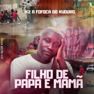 K2 – Filho de Papa e Mama