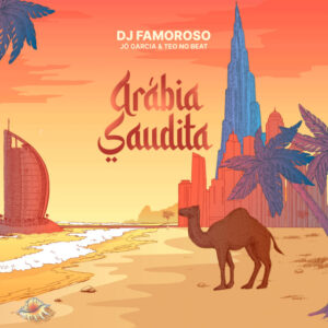 Dj Famoroso ft. Teo No Beat & Jo Garcia – Arábia Saudita (Instrumental)