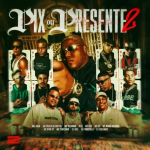 MC Jvila – Pix Ou Presente 2 (ft. MC Ryan SP, MC Cebezinho, MC Paulin da Capital, Mc Kelvinho, Nilo, MC G15, Mc GP, Mc Negão Original)